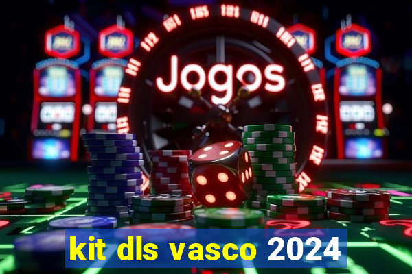 kit dls vasco 2024